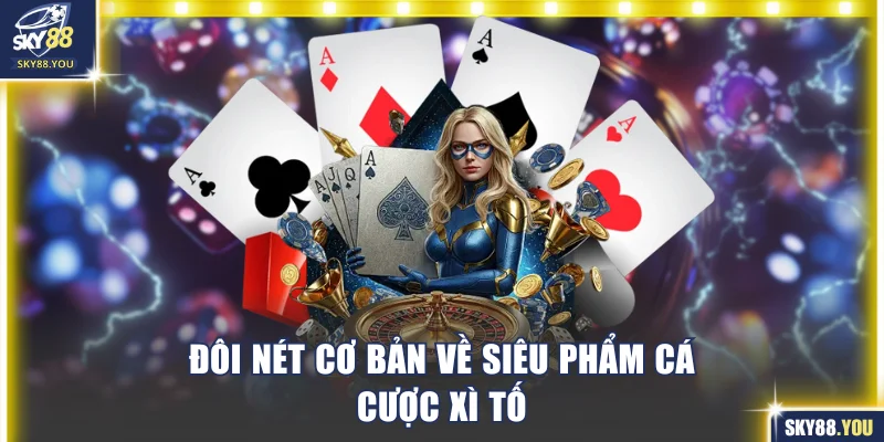 Một vài nét cơ bản về siêu phẩm Poker SKY88