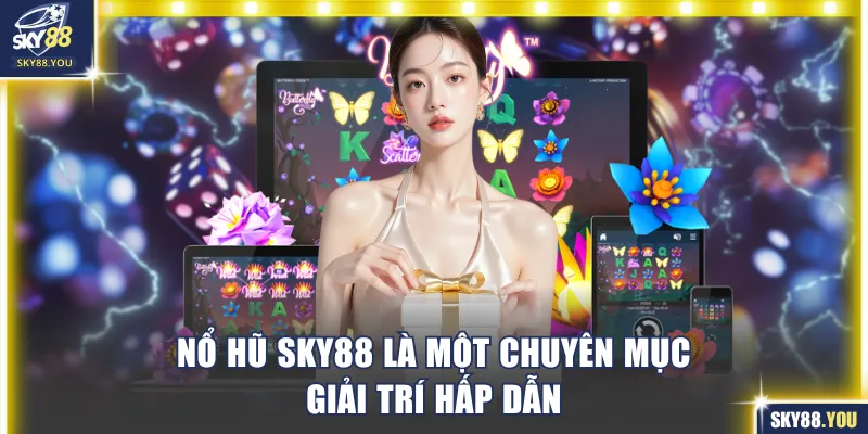 Nổ hũ SKY88 là một chuyên mục giải trí hấp dẫn