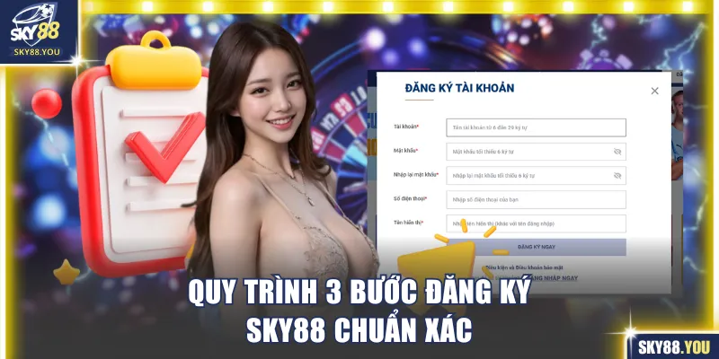 Quy trình 3 bước đăng ký SKY88 chuẩn xác