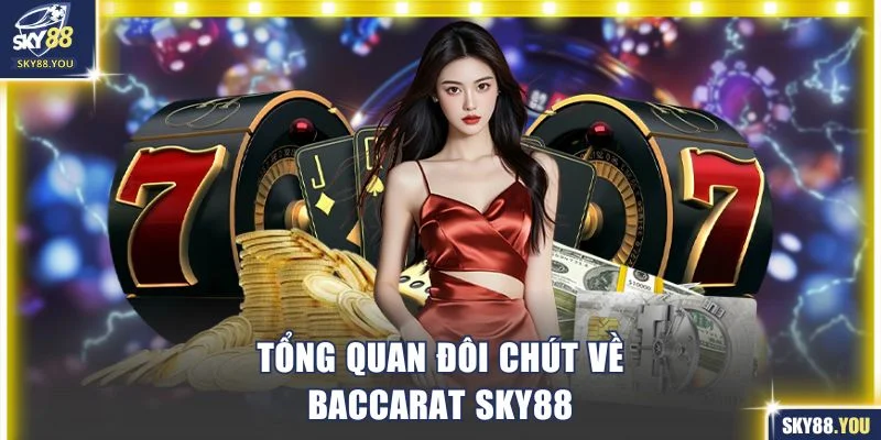 Tổng quan đôi chút về Baccarat SKY88