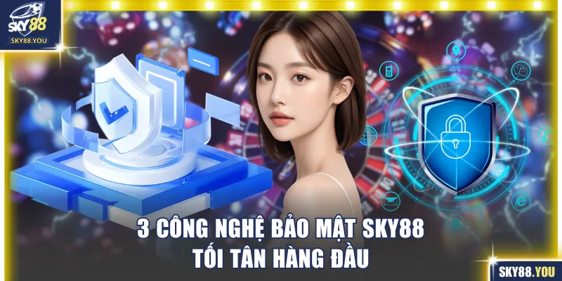 3 công nghệ bảo mật tối tân hàng đầu